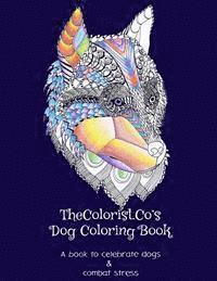 bokomslag TheColorist.Co's Dog Coloring Book: Stress Relief For Adults: A coloring book for stress relief, featuring hand-drawn dog drawings