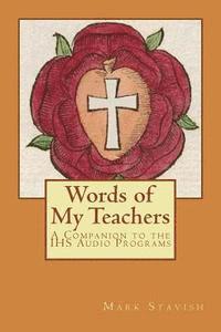 Mark Stavish M. a., Alfred DeStefano III - Words of My Teachers - A Companion to the IHS Audio Programs, Häftad