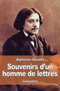 Souvenirs d'un homme de lettres 1