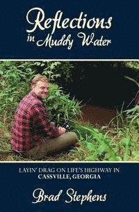 Brad Stephens - Reflections in Muddy Water: Layin' Drag on Life's Highway in Cassville, Georgia, Häftad