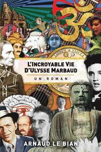 bokomslag L'Incroyable Vie d'Ulysse Marbaud