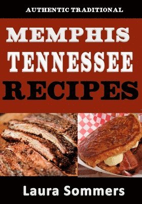 Laura Sommers - Authentic Traditional Memphis, Tennessee Recipes, Häftad