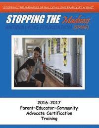 bokomslag Stopping the Madness Antibullying Foundation Advocate Training: 2016-2017 Parent Educator Community Advocate Training A