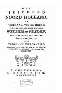 bokomslag Het juichend NoordHolland, of Verhaal van de reize van Willem den Vyfden den 21. en 22. july 1773