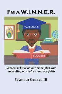 bokomslag I'm a W.I.N.N.E.R.: Success is built on our principles, our mentality, our habits, and our faith