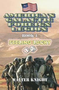 bokomslag America's Galactic Foreign Legion - Book 1: Feeling Lucky