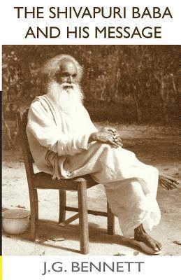 Thakur Lal Manandhar, J. G. Bennett - The Shivapuri Baba and His Message: Four lectures on a great Indian sage., Häftad
