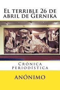 bokomslag El terrible 26 de abril de Gernika: Crónica periodística