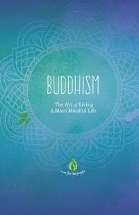 bokomslag Buddhism: The Art of Living A More Mindful Life