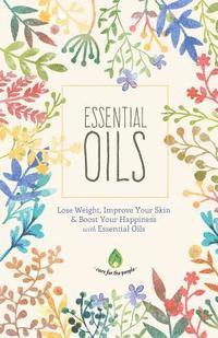 bokomslag Essential Oils: Lose Weight, Improve Your Skin & Boost Your Happiness