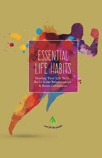 bokomslag Essential Life Habits: Develop Life Skills, Great Relationships & Happiness