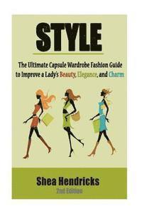 bokomslag Style: The Ultimate Capsule Wardrobe Fashion Guide to Improve a Lady's Beauty, Elegance, and Charm