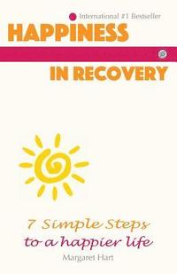 bokomslag Happiness in Recovery: 7 Simple Steps to a Happier Life