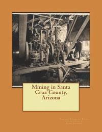bokomslag Mining in Santa Cruz County, Arizona