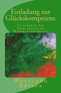 bokomslag Einladung zur Glückskompetenz: So stärken Sie Ihre seelische Widerstandskraft!