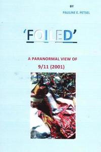 bokomslag Foiled: A Paranormal View of 9-11