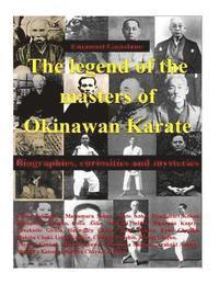 The legend of the masters of Okinawan Karate: Biographies, curiosities and mysteries 1