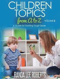 bokomslag Children Topics from A to Z Volume 2: A Guide for Tackling Tough Issues