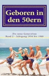 bokomslag Geboren in den 50ern: Die neue Generation: Band 2 Jahrgang 1956 bis 1960
