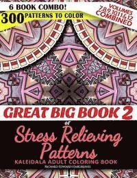bokomslag Great Big Book 2 of Stress Relieving Patterns - Kaleidala Adult Coloring Book - 300 Patterns To Color - Vol. 7,8,9,10,11 & 12 Combined: 6 Book Combo -