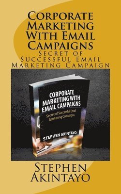 Corporate Marketing With Email Campaigns: Secret of Successful Email Marketing Campaign 1