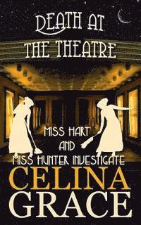 bokomslag Death at the Theatre: Miss Hart and Miss Hunter Investigate: Book 2