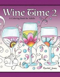 bokomslag Wine Time 2: A Stress Relieving Coloring Book For Adults, Filled With Whimsy And Wine