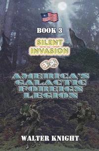 Walter Knight - America's Galactic Foreign Legion - Book 3: Silent Invasion, Häftad