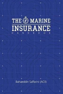 The Marine Insurance Handbook: An Exploration and In-Depth Study of Marine Insurance Law and Clauses 1