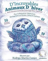 bokomslag ANTI STRESS Livre De Coloriage Pour Adultes: D'Incroyables Animaux D'Hiver - Pour La Relaxation, Meditation, Soulagement Du Stress, Calme Et Guerison