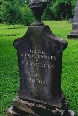 bokomslag Grave Consequences in Erlanger, KY.