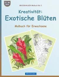 bokomslag BROCKHAUSEN Malbuch Bd. 2 - Kreativität: Exotische Blüten: Malbuch für Erwachsene