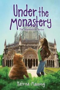 bokomslag Under the Monastery: Book Three in the Marmalade Series