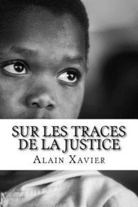 bokomslag Sur Les Traces de la Justice: Le petit KUETSOH et son père déterminés à rendre justice face à un gouvernement qui n'hésite pas à tirer sur des Civil