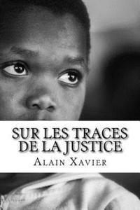 bokomslag Sur Les Traces de la Justice: Le petit KUETSOH et son père déterminés à rendre justice face à un gouvernement qui n'hésite pas à tirer sur des Civil