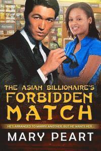 bokomslag The Asian Billionaire's Forbidden Match: A BWAM Arranged Marriage Love Story For Adults