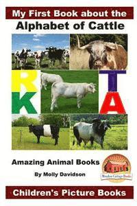 My First Book about the Alphabet of Cattle - Amazing Animal Books - Children's Picture Books 1