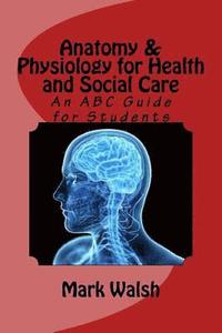 bokomslag Anatomy & Physiology for Health and Social Care: An ABC Guide for Students