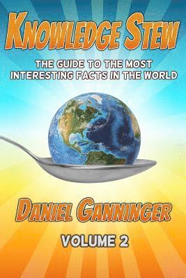 bokomslag Knowledge Stew: The Guide to the Most Interesting Facts in the World, Volume 2