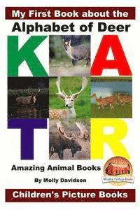 My First Book about the Alphabet of Deer - Amazing Animal Books - Children's Picture Books 1