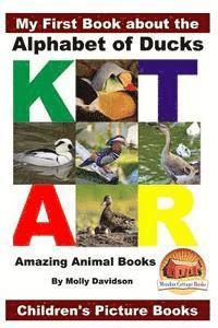 bokomslag My First Book about the Alphabet of Ducks - Amazing Animal Books - Children's Picture Books