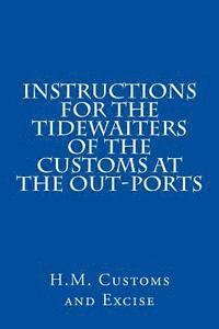 bokomslag Instructions for the Tidewaiters of the Customs at the Out-Ports