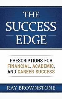 bokomslag The Success Edge: Prescriptions for Financial, Academic, and Career Success