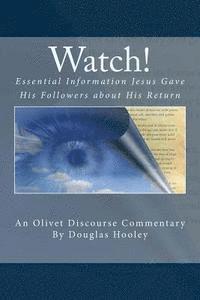 bokomslag Watch!: Essential Information Jesus Gave His Followers about His Return