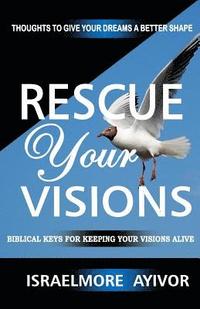 bokomslag Rescue Your Visions: Biblical Keys for Keeping Your Visions Alive