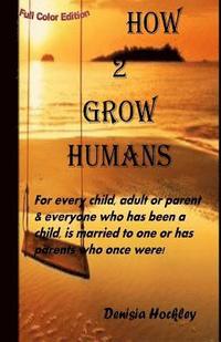 bokomslag How 2 Grow Humans (colour edition)