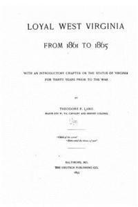 bokomslag Loyal West Virginia from 1861 to 1865, with an introductory chapter on the status of Virginia for thirty years prior to the war