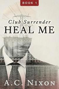 bokomslag Heal Me: Club Surrender Book 1