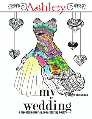 bokomslag My Wedding: Ashley: Adult Coloring Book, Personalized Gifts, Engagement Gifts, and Wedding Gifts