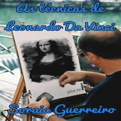 Soraia Da Fonseca Guerreiro G. - As tecnicas de Leonardo Da Vinci: Reveladas as tecnicas usadas por Leonardo Da Vinci, Häftad